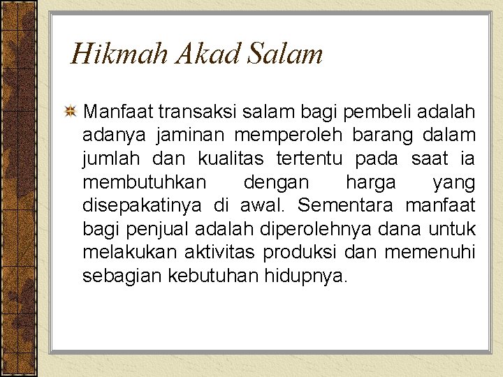 Hikmah Akad Salam Manfaat transaksi salam bagi pembeli adalah adanya jaminan memperoleh barang dalam