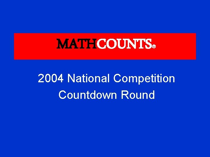 MATHCOUNTS 2004 National Competition Countdown Round 