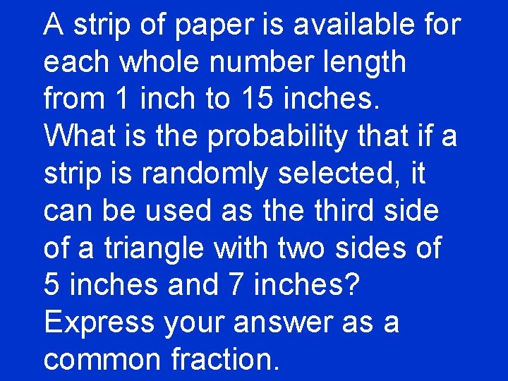 A strip of paper is available for each whole number length from 1 inch