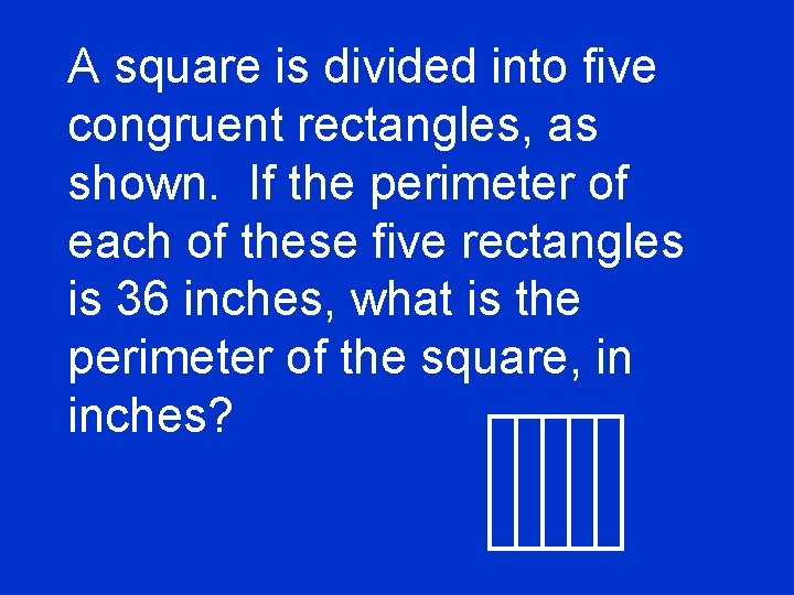 A square is divided into five congruent rectangles, as shown. If the perimeter of