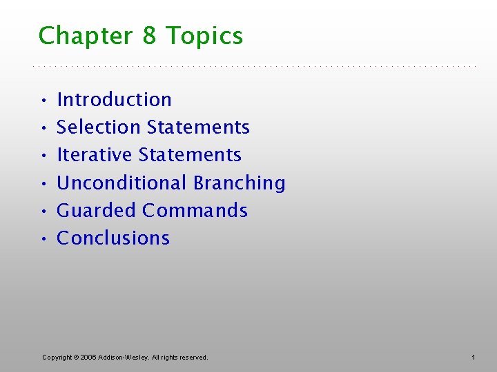 Chapter 8 Topics • • • Introduction Selection Statements Iterative Statements Unconditional Branching Guarded