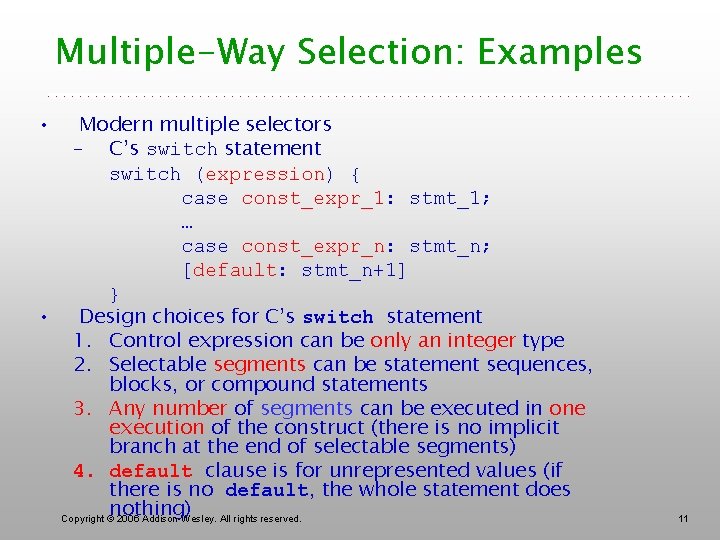 Multiple-Way Selection: Examples • Modern multiple selectors – C’s switch statement switch (expression) {