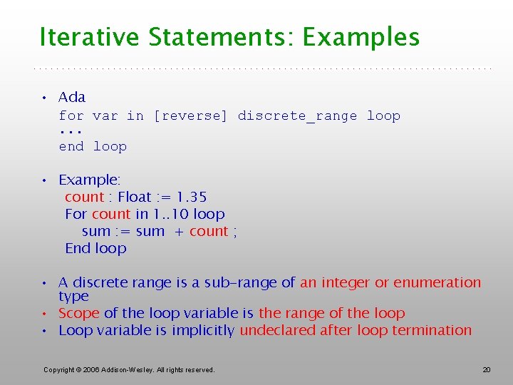 Iterative Statements: Examples • Ada for var in [reverse] discrete_range loop. . . end