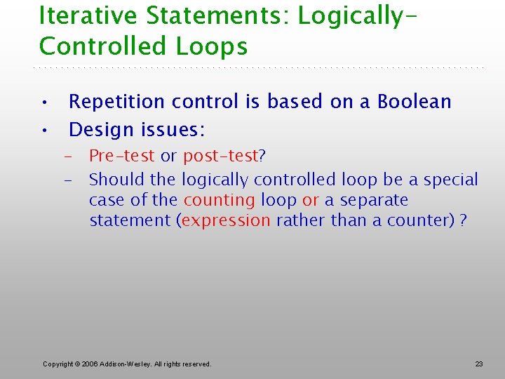 Iterative Statements: Logically. Controlled Loops • Repetition control is based on a Boolean •