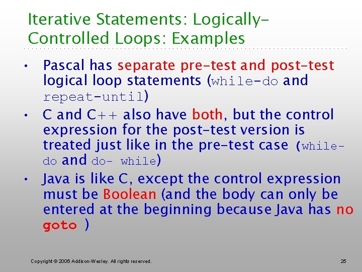 Iterative Statements: Logically. Controlled Loops: Examples • Pascal has separate pre-test and post-test logical