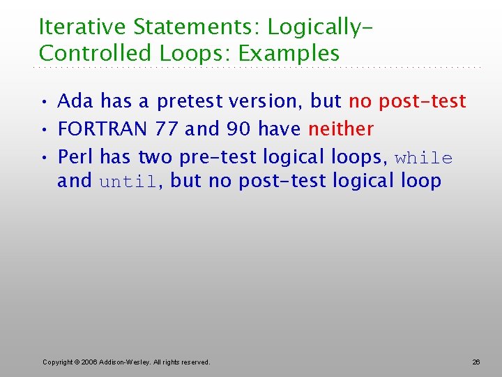 Iterative Statements: Logically. Controlled Loops: Examples • Ada has a pretest version, but no