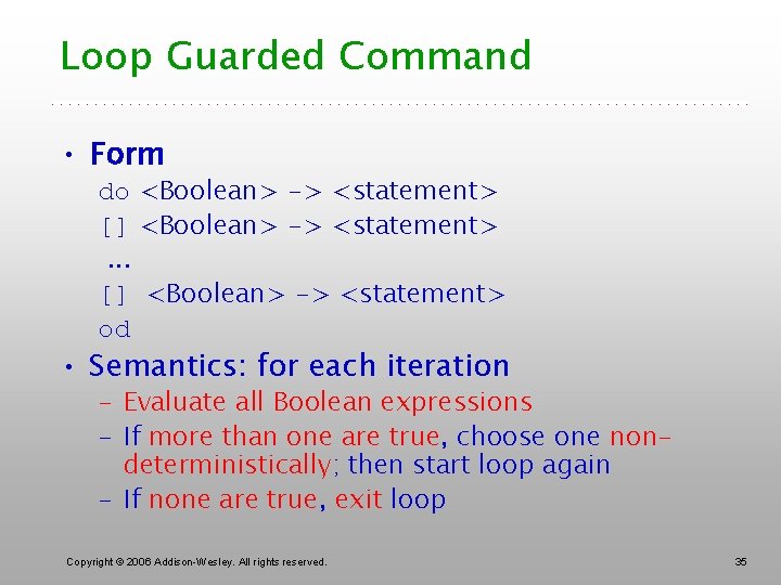 Loop Guarded Command • Form do <Boolean> -> <statement> [] <Boolean> -> <statement>. .