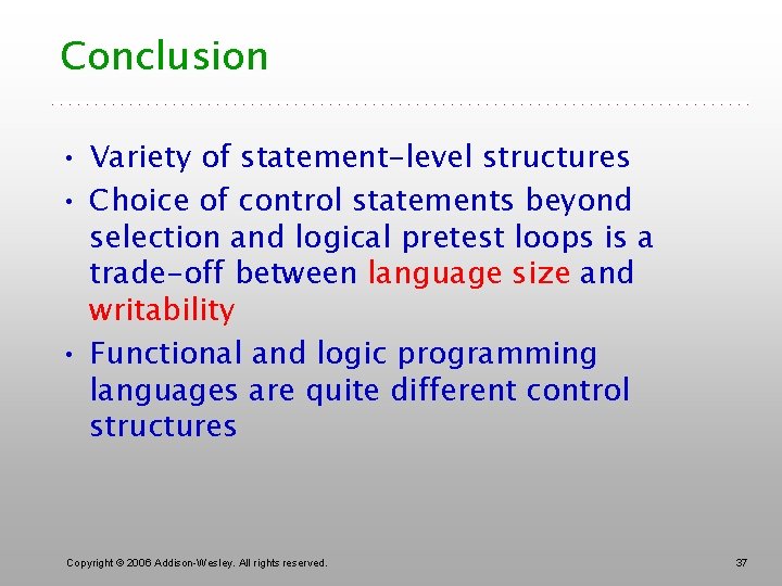 Conclusion • Variety of statement-level structures • Choice of control statements beyond selection and