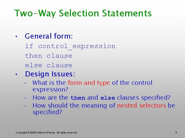 Two-Way Selection Statements • General form: if control_expression then clause else clause • Design