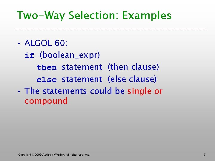 Two-Way Selection: Examples • ALGOL 60: if (boolean_expr) then statement (then clause) else statement