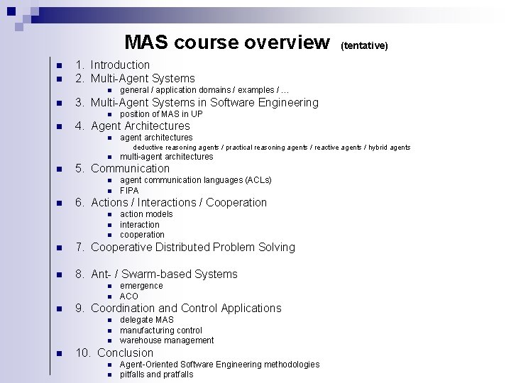 MAS course overview n n 1. Introduction 2. Multi-Agent Systems n n general /
