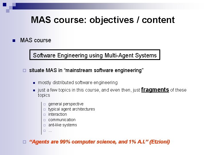 MAS course: objectives / content n MAS course Software Engineering using Multi-Agent Systems ¨