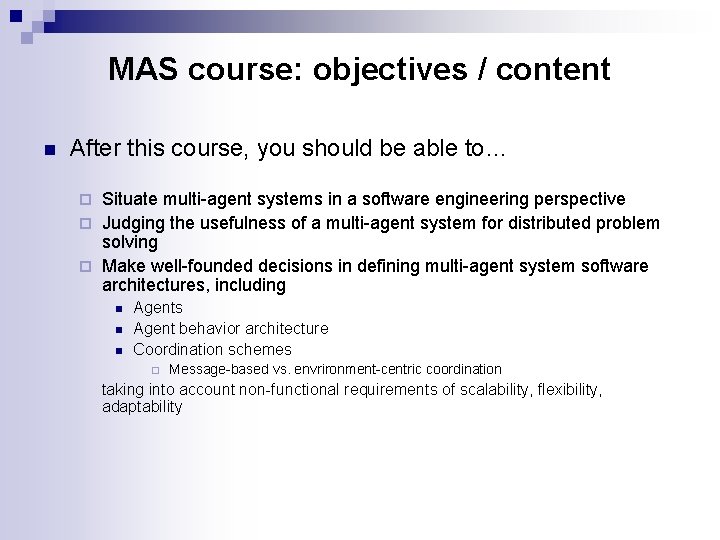 MAS course: objectives / content n After this course, you should be able to…
