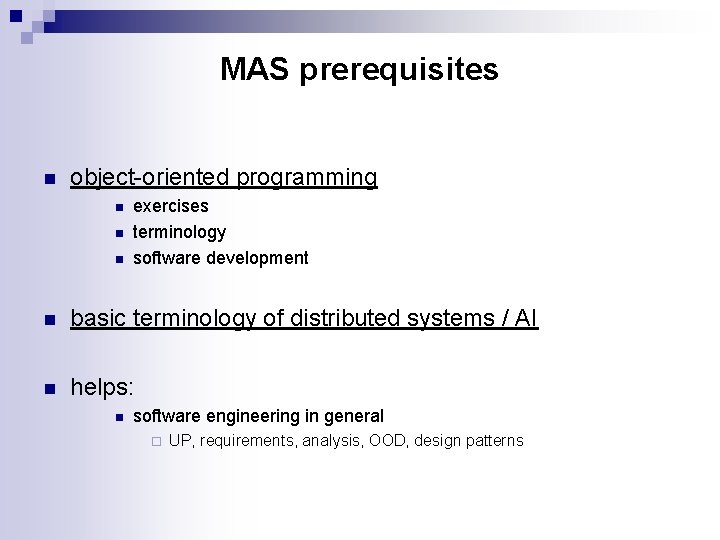 MAS prerequisites n object-oriented programming n n n exercises terminology software development n basic