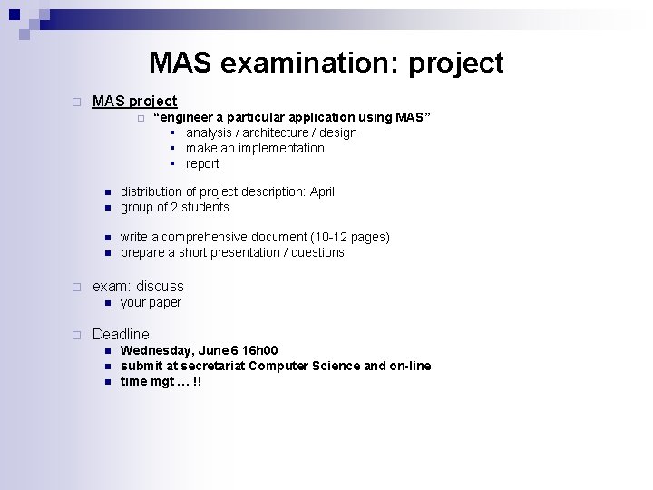 MAS examination: project ¨ MAS project ¨ n n ¨ distribution of project description: