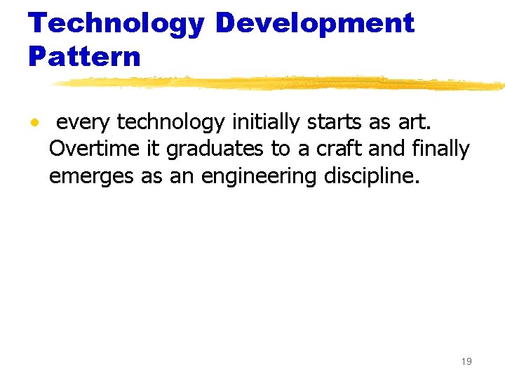 Technology Development Pattern · every technology initially starts as art. Overtime it graduates to