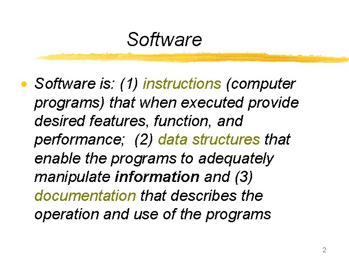 Software · Software is: (1) instructions (computer programs) that when executed provide desired features,