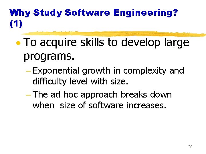 Why Study Software Engineering? (1) · To acquire skills to develop large programs. -