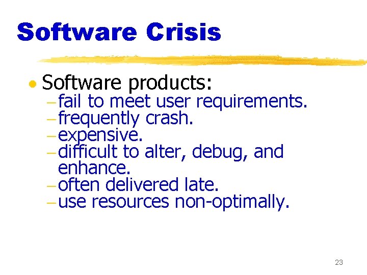 Software Crisis · Software products: - fail to meet user requirements. - frequently crash.