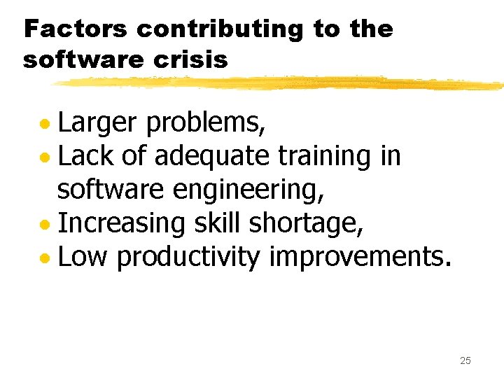 Factors contributing to the software crisis · Larger problems, · Lack of adequate training