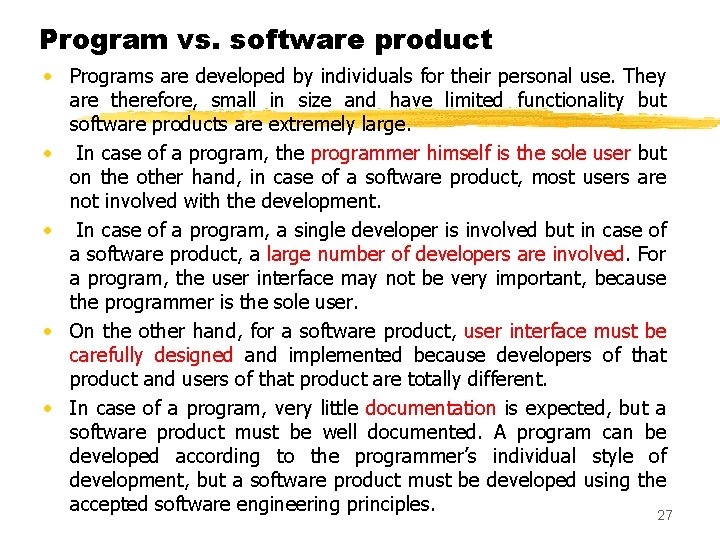 Program vs. software product · Programs are developed by individuals for their personal use.