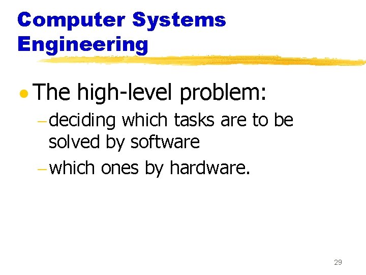 Computer Systems Engineering · The high-level problem: - deciding which tasks are to be