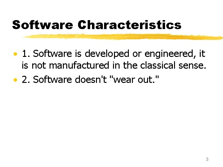 Software Characteristics · 1. Software is developed or engineered, it is not manufactured in