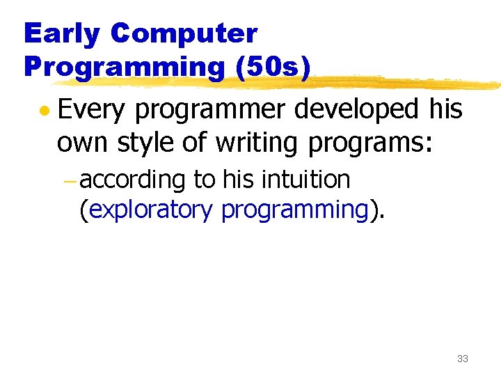 Early Computer Programming (50 s) · Every programmer developed his own style of writing