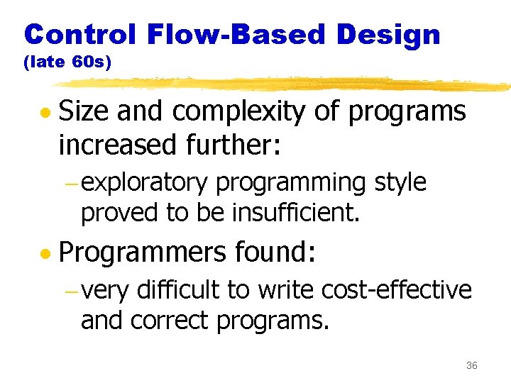 Control Flow-Based Design (late 60 s) · Size and complexity of programs increased further: