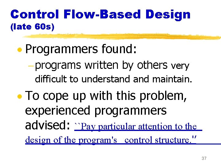 Control Flow-Based Design (late 60 s) · Programmers found: - programs written by others