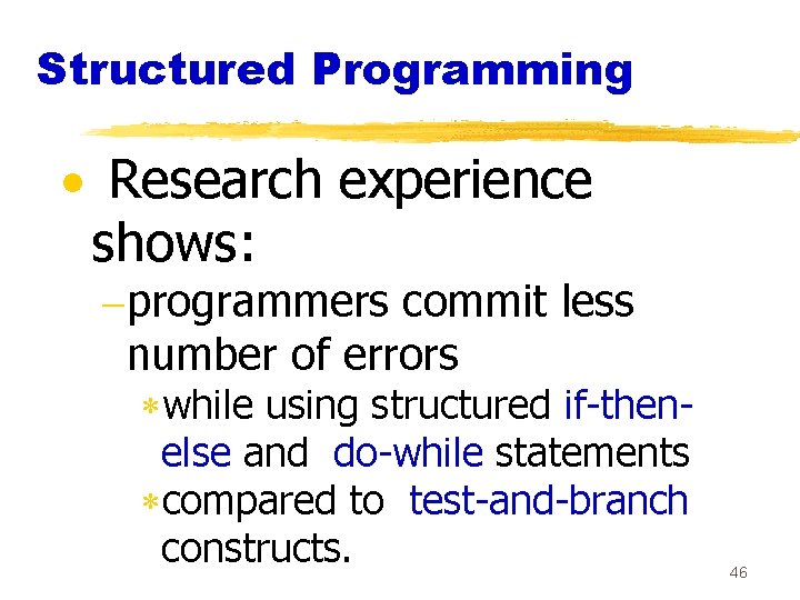 Structured Programming · Research experience shows: -programmers commit less number of errors *while using