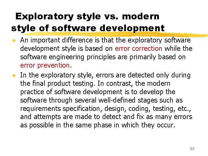 Exploratory style vs. modern style of software development · An important difference is that