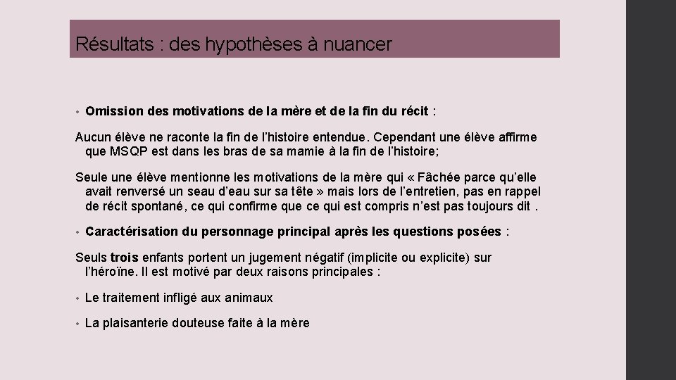 Résultats : des hypothèses à nuancer • Omission des motivations de la mère et