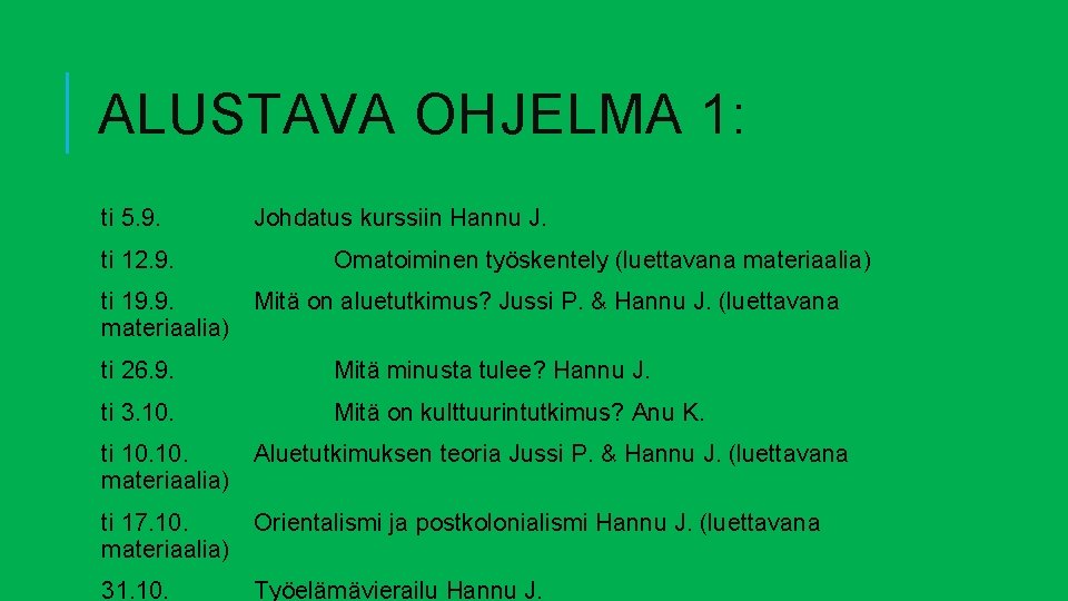 ALUSTAVA OHJELMA 1: ti 5. 9. ti 12. 9. Johdatus kurssiin Hannu J. Omatoiminen