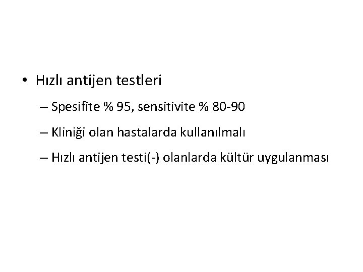  • Hızlı antijen testleri – Spesifite % 95, sensitivite % 80 -90 –
