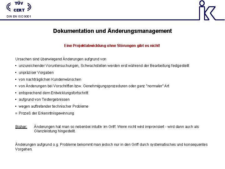 TÜV CERT DIN EN ISO 9001 Dokumentation und Änderungsmanagement Eine Projektabwicklung ohne Störungen gibt TÜV CERT DIN EN ISO 9001 Dokumentation und Änderungsmanagement Eine Projektabwicklung ohne Störungen gibt