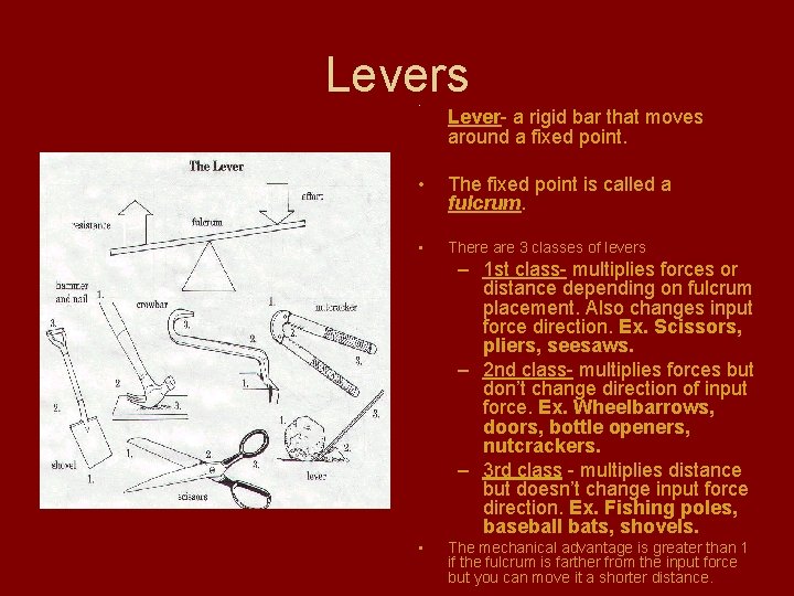 Levers • Lever- a rigid bar that moves around a fixed point. • The