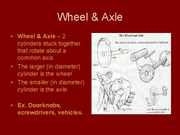 Wheel & Axle • Wheel & Axle – 2 cylinders stuck together that rotate