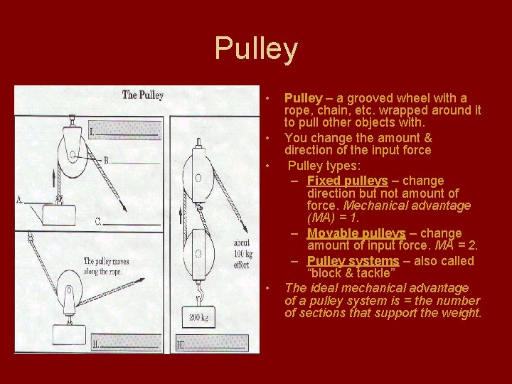 Pulley • • Pulley – a grooved wheel with a rope, chain, etc. wrapped