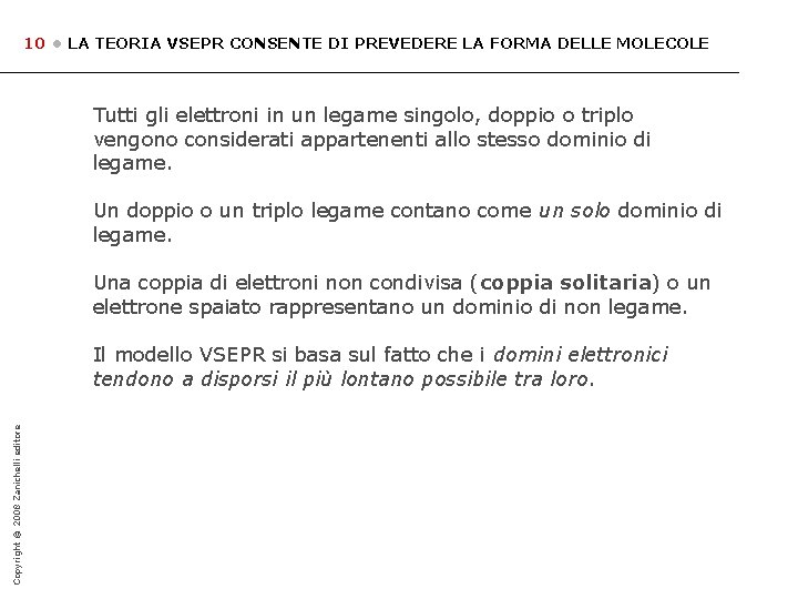 10 • LA TEORIA VSEPR CONSENTE DI PREVEDERE LA FORMA DELLE MOLECOLE Tutti gli