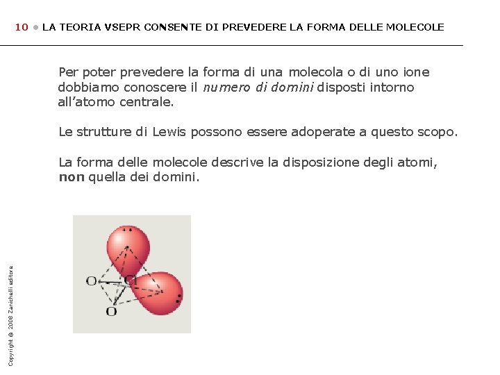 10 • LA TEORIA VSEPR CONSENTE DI PREVEDERE LA FORMA DELLE MOLECOLE Per poter