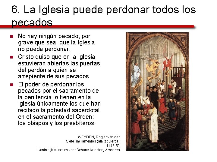 6. La Iglesia puede perdonar todos los pecados n n n No hay ningún