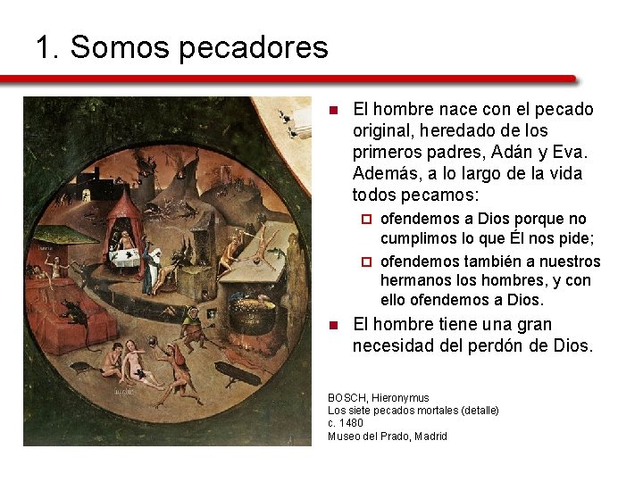 1. Somos pecadores n El hombre nace con el pecado original, heredado de los