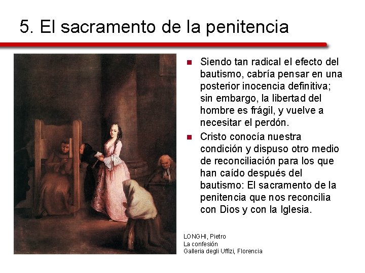 5. El sacramento de la penitencia n n Siendo tan radical el efecto del