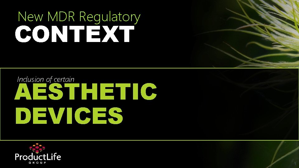 New MDR Regulatory CONTEXT Inclusion of certain AESTHETIC DEVICES 
