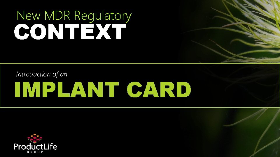 New MDR Regulatory CONTEXT Introduction of an IMPLANT CARD 