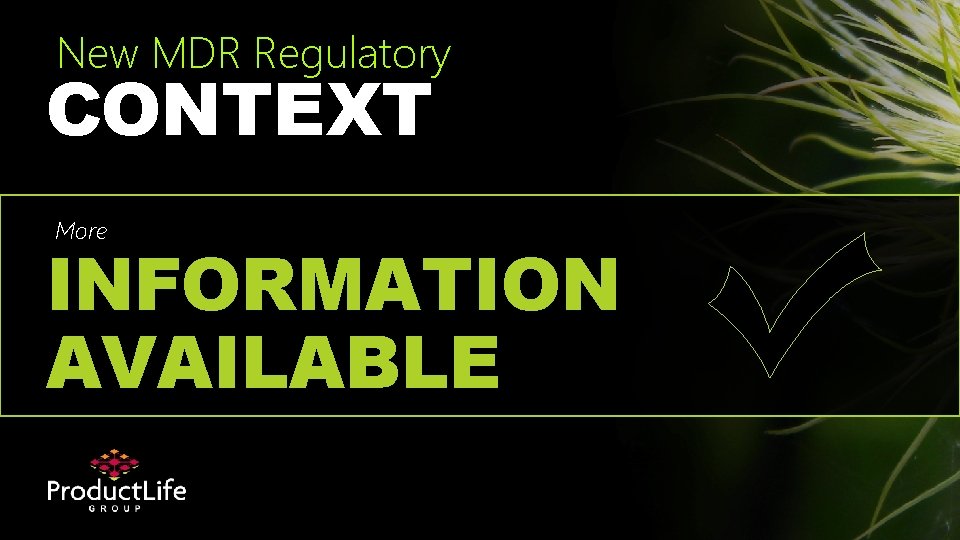 New MDR Regulatory CONTEXT More INFORMATION AVAILABLE 