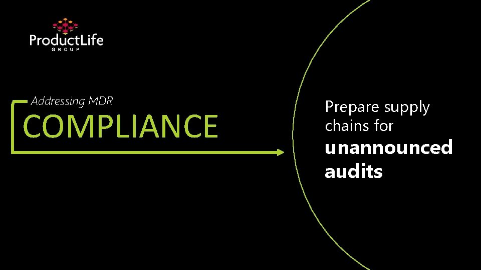 Addressing MDR COMPLIANCE Prepare supply chains for unannounced audits 