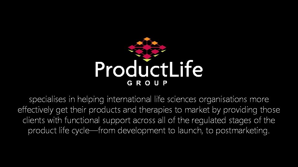 specialises in helping international life sciences organisations more effectively get their products and therapies