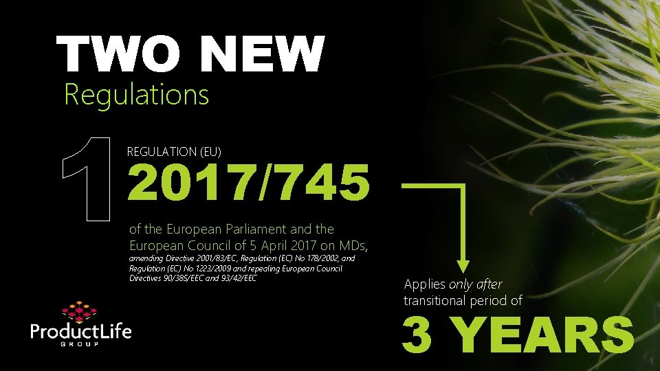 TWO NEW Regulations 1 REGULATION (EU) 2017/745 of the European Parliament and the European